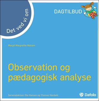 Margit Margrethe Nielsen: Det ved vi om observation og pædagogisk analyse