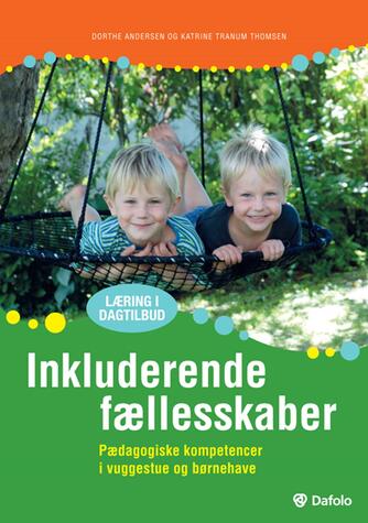 Dorthe Andersen (f. 1970-04-15), Katrine Tranum Thomsen: Inkluderende fællesskaber : pædagogiske kompetencer i vuggestue og børnehave
