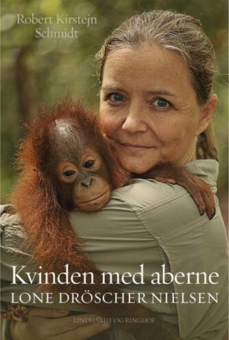 Robert Kirstejn Schmidt: Kvinden med aberne : Lone Dröscher Nielsen
