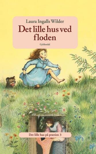 Laura Ingalls Wilder: Det lille hus ved floden