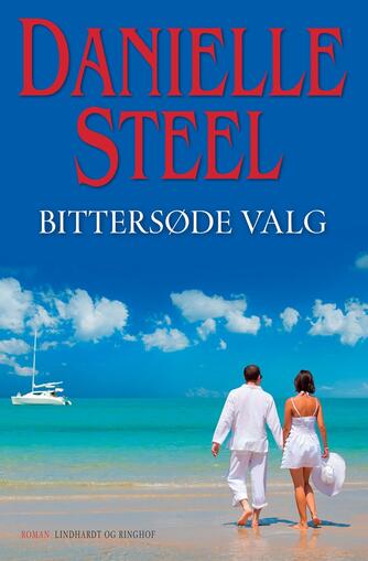 Danielle Steel: Bittersøde valg : roman