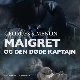 Georges Simenon: Maigret og den døde kaptajn (Ved Svend Ranild)