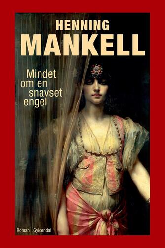 Henning Mankell: Mindet om en snavset engel : roman