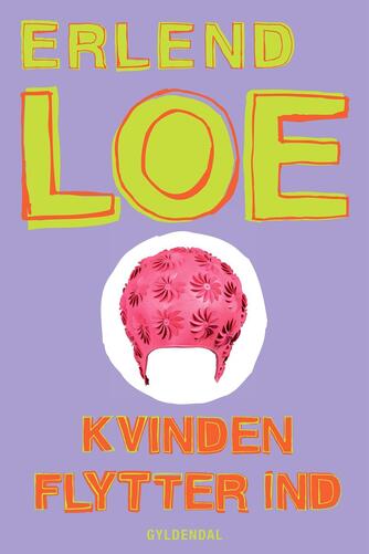 Erlend Loe: Kvinden flytter ind