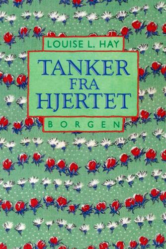 Louise L. Hay: Tanker fra hjertet