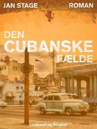 Jan Stage (f. 1937): Den cubanske fælde : roman