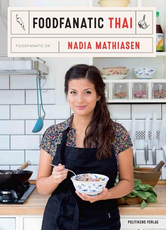 Nadia Mathiasen: Foodfanatic Thai