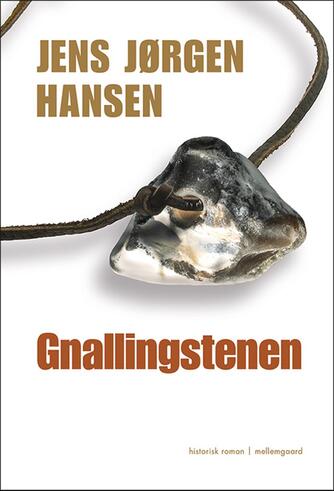 Jens Jørgen Hansen (f. 1961-01-10): Gnallingstenen : historisk roman