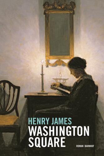 Henry James: Washington Square