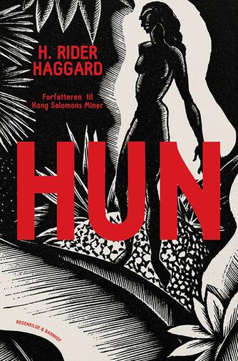 H. Rider Haggard: Hun (Ved Christiane Rohde)