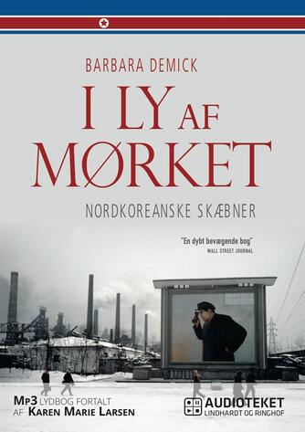 Barbara Demick: I ly af mørket : nordkoreanske skæbner