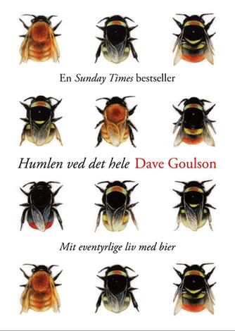 Dave Goulson: Humlen ved det hele : mit eventyrlige liv med bier