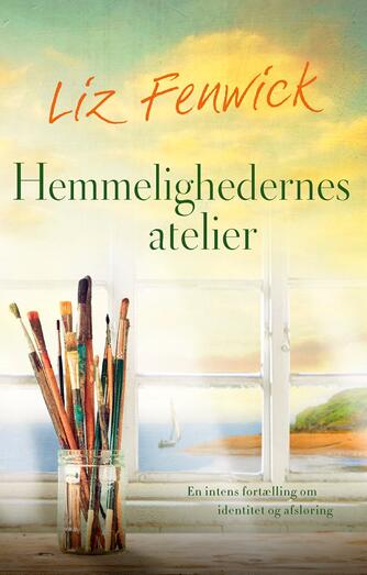 Liz Fenwick: Hemmelighedernes atelier