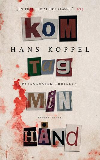 Hans Koppel: Kom tag min hånd : psykologisk thriller