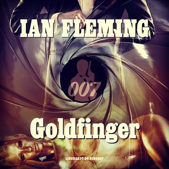 Ian Fleming: Goldfinger (Ved Grete Juel Jørgensen)