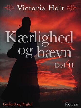 Victoria Holt: Kærlighed og hævn : roman. Del 2