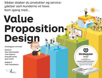 Alexander Osterwalder: Sådan skaber du produkter og serviceydelser som kunderne vil have, kom i gang med value proposition design
