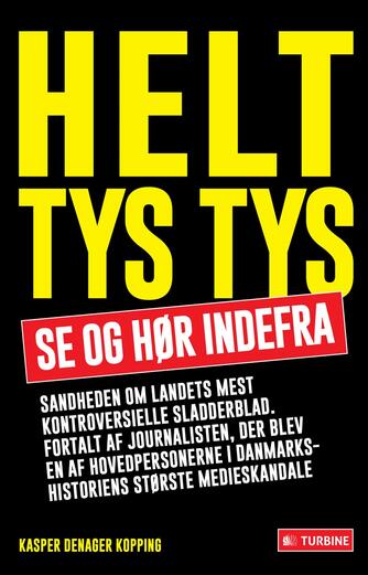 Kasper Denager Kopping: Helt tys tys : Se og hør indefra