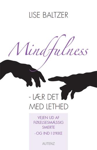 Lise Baltzer: Mindfulness : lær det med lethed