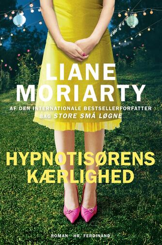 Liane Moriarty: Hypnotisørens kærlighed : roman