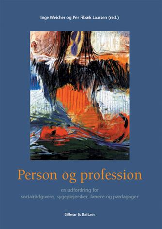 : Person og profession : en udfordring for socialrådgivere, sygeplejersker, lærere og pædagoger