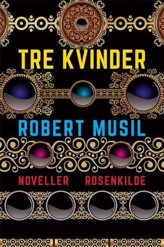 Robert Musil: Tre kvinder : noveller