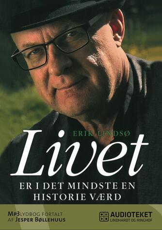 Erik Lindsø: Livet er i det mindste en historie værd