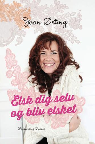 Joan Ørting: Elsk dig selv og bliv elsket