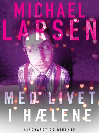 Michael Larsen (f. 1961): Med livet i hælene