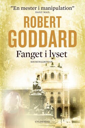 Robert Goddard: Fanget i lyset : kriminalroman