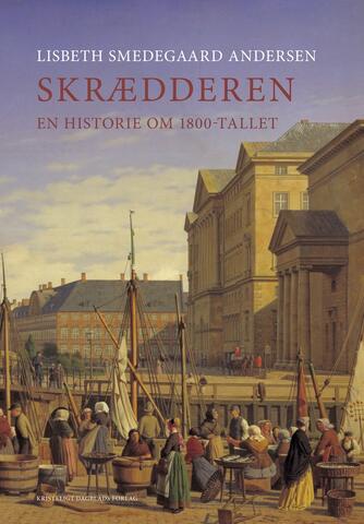 Lisbeth Smedegaard Andersen: Skrædderen : en historie om 1800-tallet