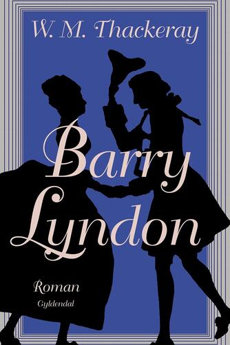 William Makepeace Thackeray: Barry Lyndon : roman