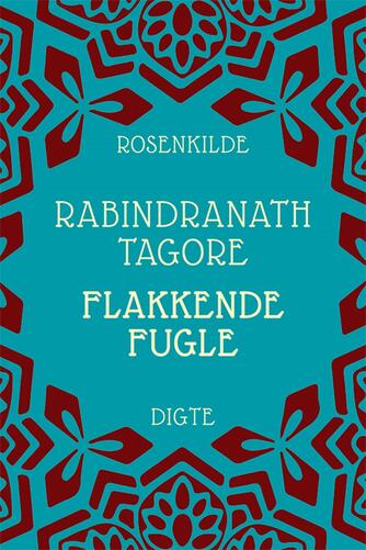 Rabindranath Tagore: Flakkende fugle : digte