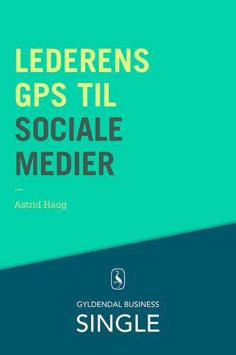Astrid Haug: Lederens GPS til sociale medier