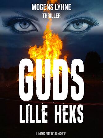 Mogens Lyhne: Guds lille heks : thriller