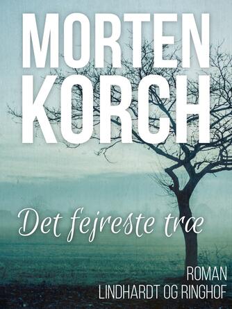 Morten Korch: Det fejreste træ : roman