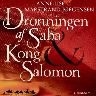 Anne Lise Marstrand-Jørgensen: Dronningen af Saba & Kong Salomon