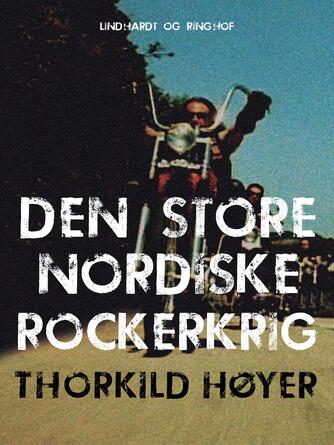 Thorkild Høyer: Den store nordiske rockerkrig