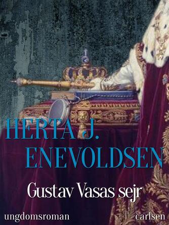 Herta J. Enevoldsen: Gustav Vasas sejr : ungdomsroman
