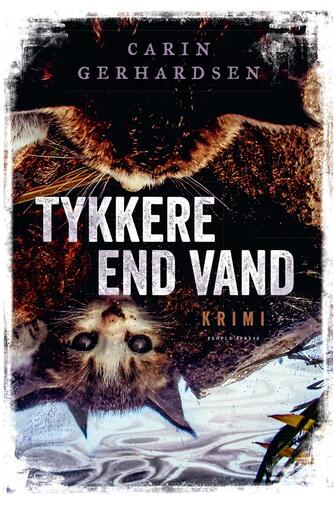 Carin Gerhardsen: Tykkere end vand : krimi