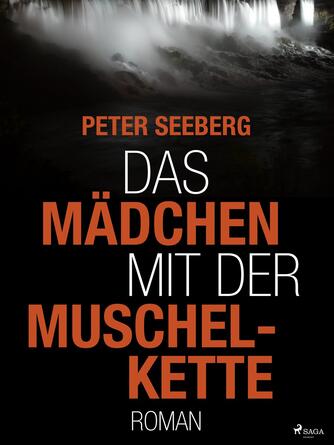 Peter Seeberg (f. 1925): Das Mädchen mit der Muschelkette : Roman