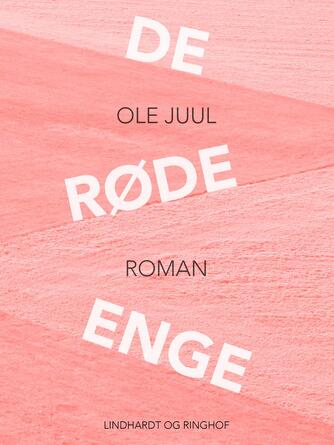 Ole Juul (f. 1918): De røde enge : roman