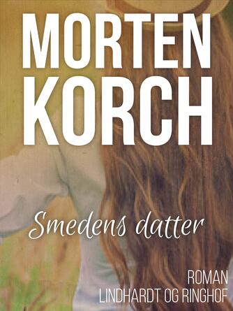Morten Korch: Smedens datter : roman