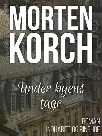 Morten Korch: Under byens tage : roman