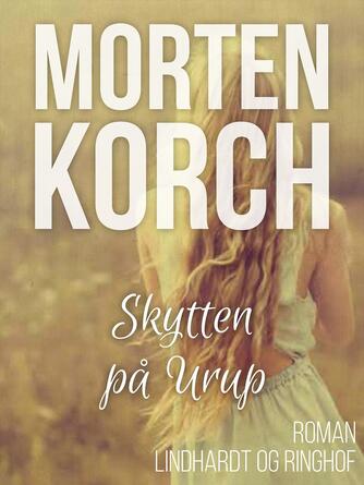 Morten Korch: Skytten på Urup : roman