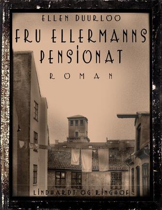 Ellen Duurloo: Fru Ellermanns pensionat : roman
