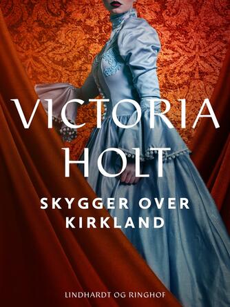 Victoria Holt: Skygger over Kirkland : roman
