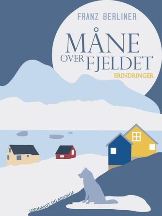 Franz Berliner: Måne over fjeldet : erindringer