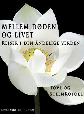 Tove Kofoed, Steen Kofoed: Mellem døden og livet : rejser i den åndelige verden