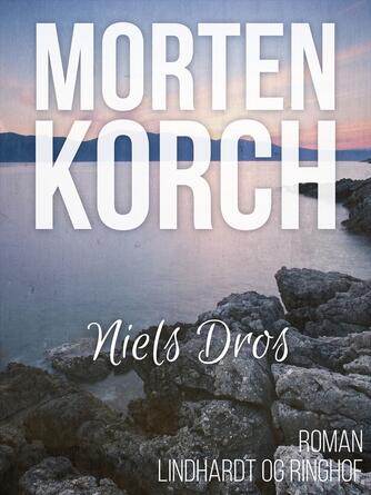 Morten Korch: Niels Dros : Roman